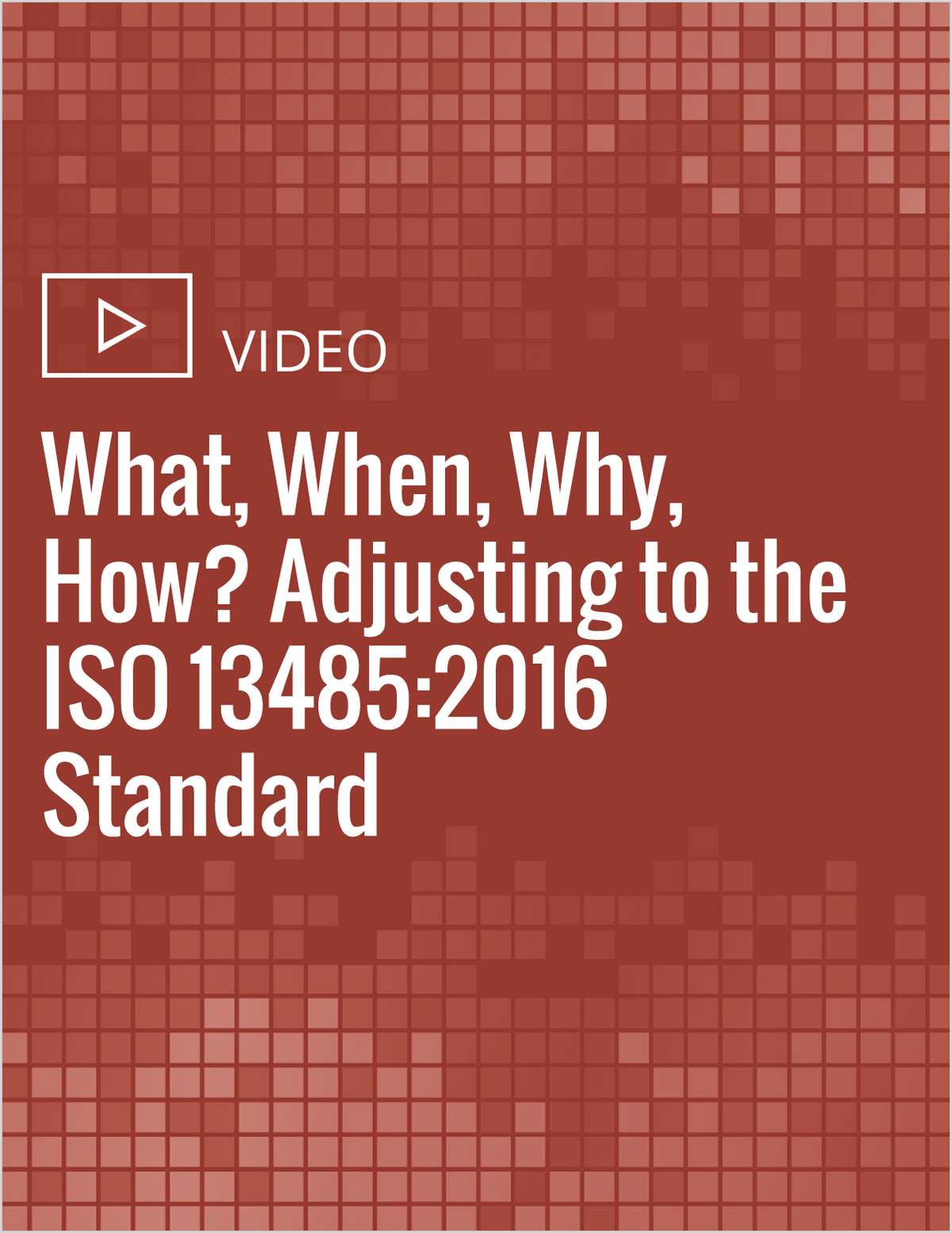 w iso 2016 standard Adjusting What, 13485:2016 Why, When, the to How? ISO