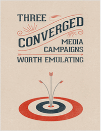 Three Converged Media Campaigns Worth Emulating