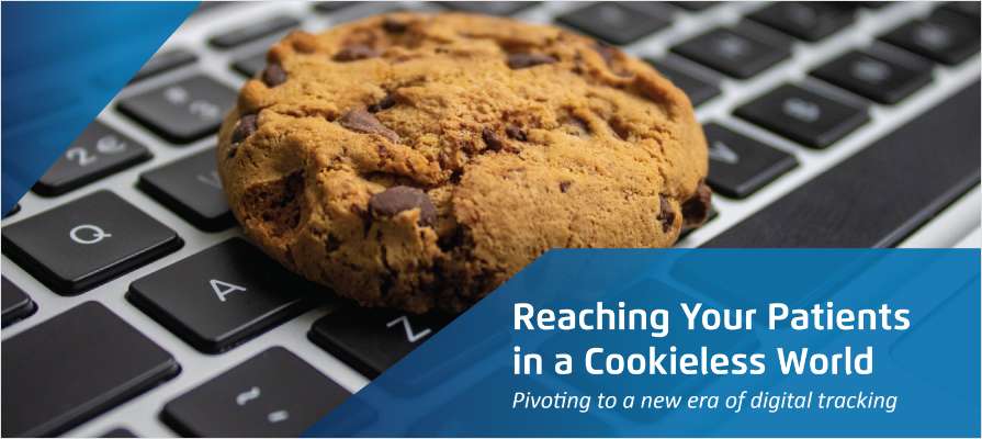 Reaching Your Patients in a Cookieless World
