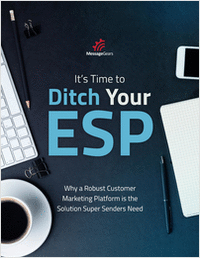 It's Time to Ditch Your ESP: Why a Robust Customer Marketing Platform is the Solution Super Senders Need