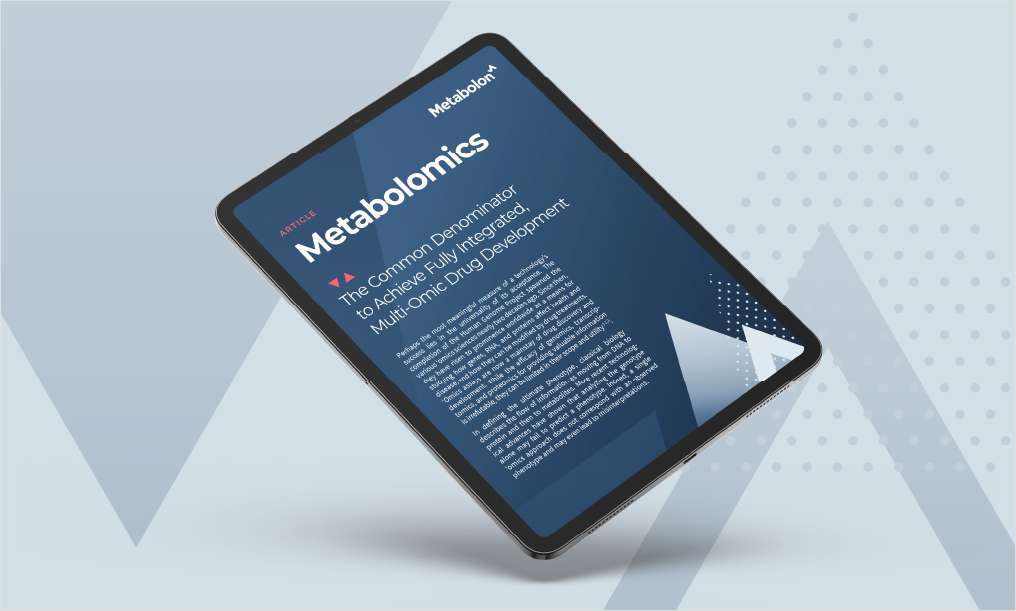 Metabolomics: The Common Denominator to Achieve Fully Integrated, Multiomic Drug Development
