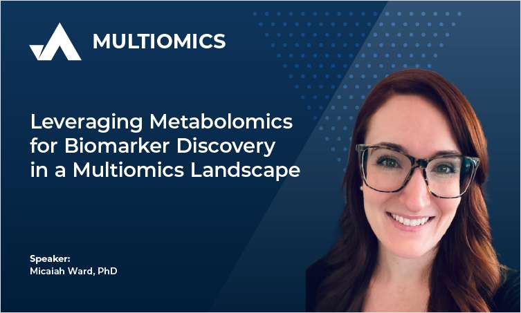 On Demand Webinar: Leveraging Metabolomics for Biomarker Discovery in a Multiomics Landscape
