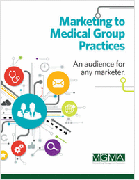 Marketing to Medical Group Practices -- An Audience for Any Marketer