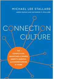 Connection Culture: The Competitive Advantage of Shared Identity, Empathy, and Understanding at Work (An Excerpt)