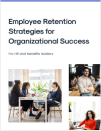 Employee Retention Strategies for Organizational Success: For HR and Benefit Leaders