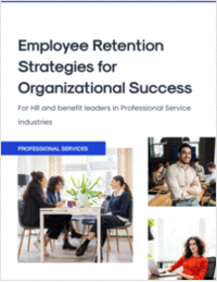 The Employee Retention Strategies for Organizational Success: For HR and Benefit Leaders in Professional Services Industries