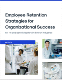 Employee Retention Strategies for Organizational Success: For HR and Benefit Leaders in Biotech Industries