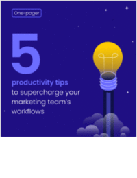 5 Productivity Tips to Supercharge Your Marketing Team's Workflow