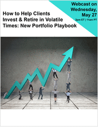 How to Help Clients Invest & Retire in Volatile Times: New Portfolio Playbook