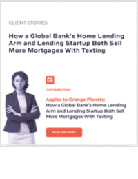 How a Global Bank's Home Lending Arm and Lending Startup Both Sell More Mortgages with Texting.