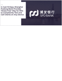 Shanghai Pudong Bank Provides 'Stress-Free' Way for RMs to Compliantly Text and Call Clients on Any Device