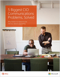 How CIOs Can Solve Their 5 Biggest Communications Problems