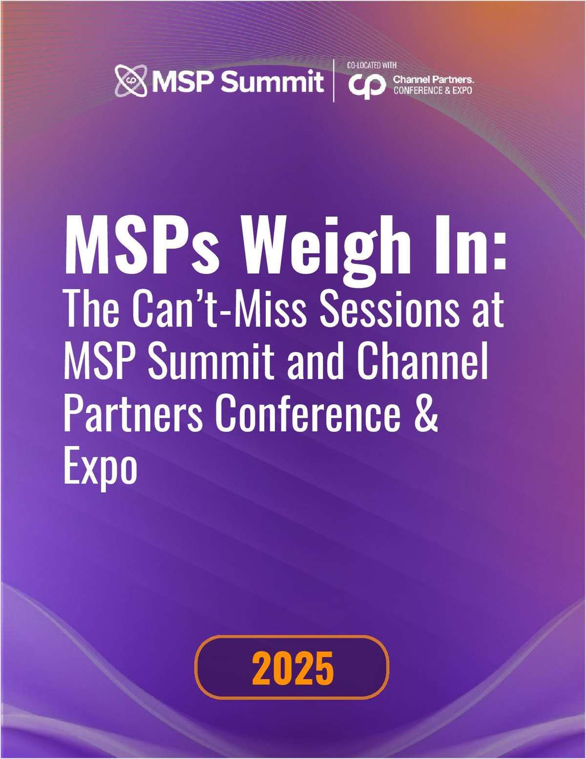 MSPs Weigh In: The Can't-Miss Sessions at MSP Summit and Channel Partners Conference & Expo 2025