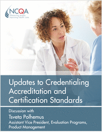 A Discussion Regarding Updates to Credentialing Accreditation and Certification & Health Plan Accreditation