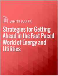 Strategies for Getting Ahead in the Fast Paced World of Energy and Utilities