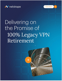 Delivering on the Promise of 100% Legacy VPN Retirement