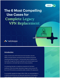 The 6 Most Compelling Use Cases for Complete Legacy VPN Replacement