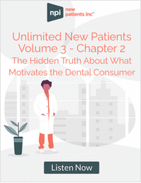 Unlimited New Patients - Volume 3: Chapter 2 The hidden truth about what motivates the dental consumer