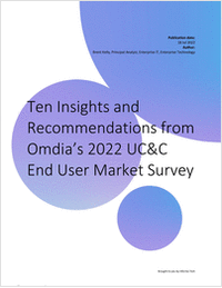 Ten Insights and Recommendations from Omdia's 2022 UC&C End User Market Survey