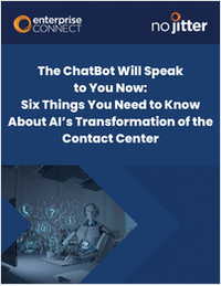The ChatBot Will Speak to You Now: Six Things You Need to Know About AI's Transformation of the Contact Center