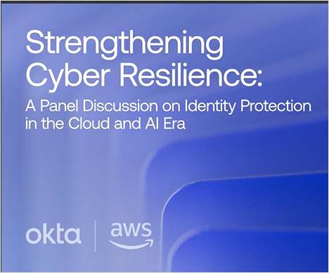 Strengthening Cyber Resilience: An Executive Panel Discussion with Okta, AWS, and Deloitte