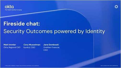 CISO Fireside Chat: Security outcomes powered by Identity