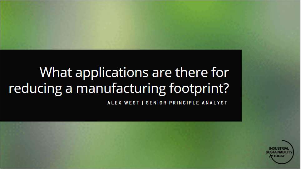 Industrial Sustainability Today: Reducing Manufacturing Footprint