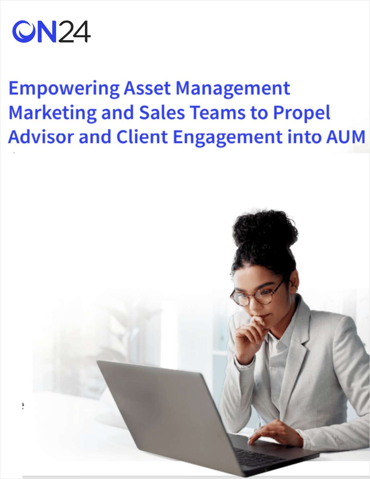 Empowering Asset Management Marketing and Sales Teams to Propel Advisor and Client Engagement into AUM