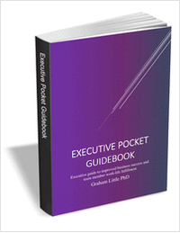 Executive Pocket Guidebook - Executive Guide to Improved Business Success and Team Member Work-Life Fulfillment