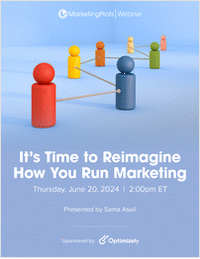 It's Time to Reimagine How You Run Marketing