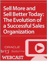 Sell More and Sell Better Today: The Evolution of a Successful Sales Organization
