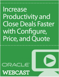 Increase Productivity and Close Deals Faster with Configure, Price, and Quote