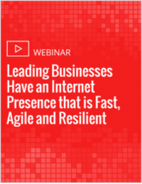 Leading Businesses Have an Internet Presence that is Fast, Agile and Resilient
