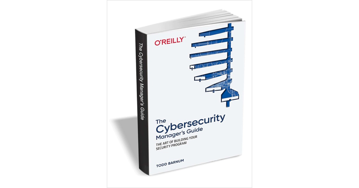 The Cybersecurity Manager's Guide ($39.99 Value) FREE for a Limited ...