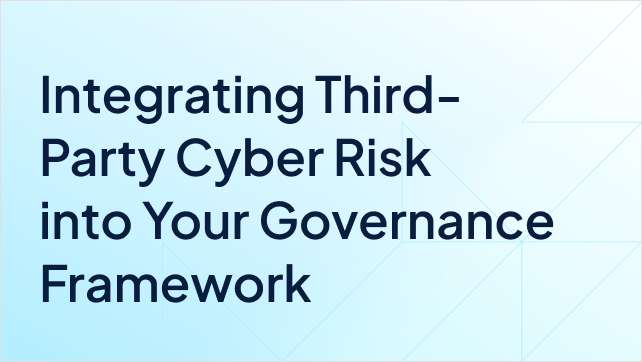 Integrating Third-Party Cyber Risk into Your Governance Framework