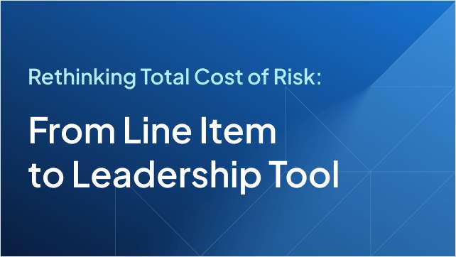 Rethinking Total Cost of Risk: From Line Item to Leadership Tool