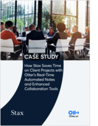 How Stax Saves Time on Client Projects with Otter's Real-Time Automated Notes and Enhanced Collaboration Tools