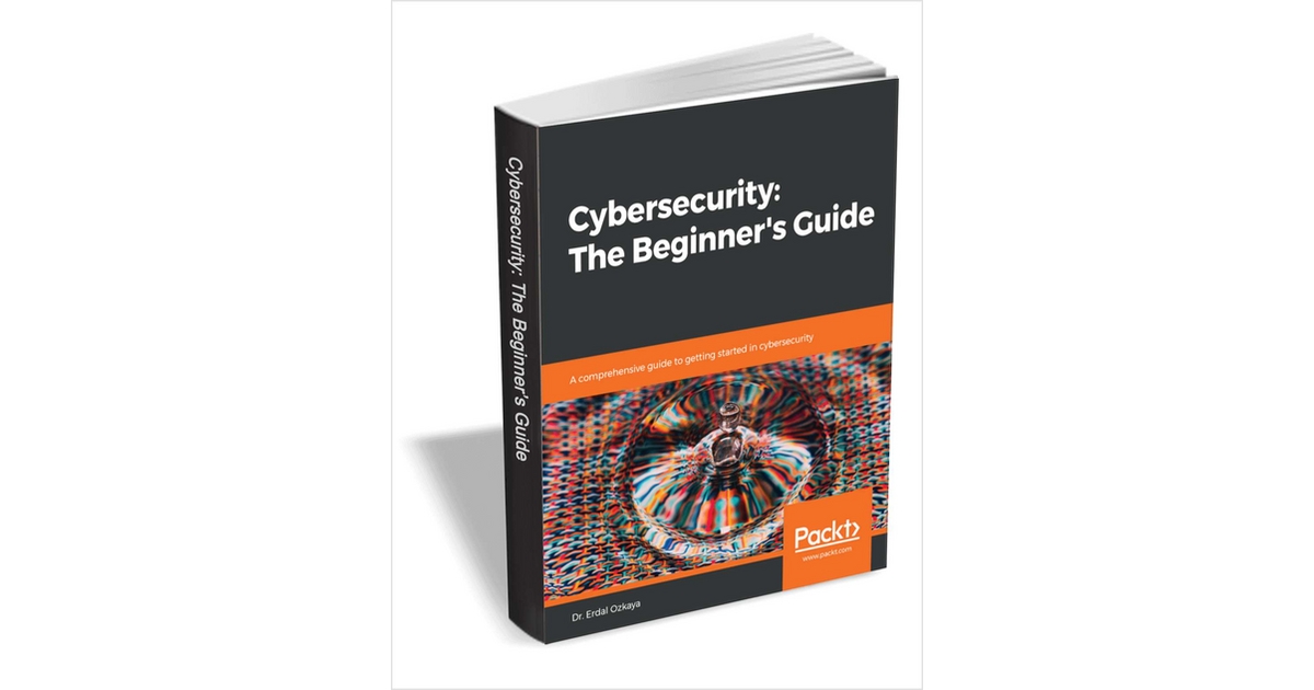 Cybersecurity: The Beginner's Guide ($29.99 Value) FREE For a Limited Time, Free Packt eBook