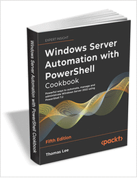 Windows Server Automation with PowerShell Cookbook - Fifth Edition ($37.99) FREE for a Limited Time