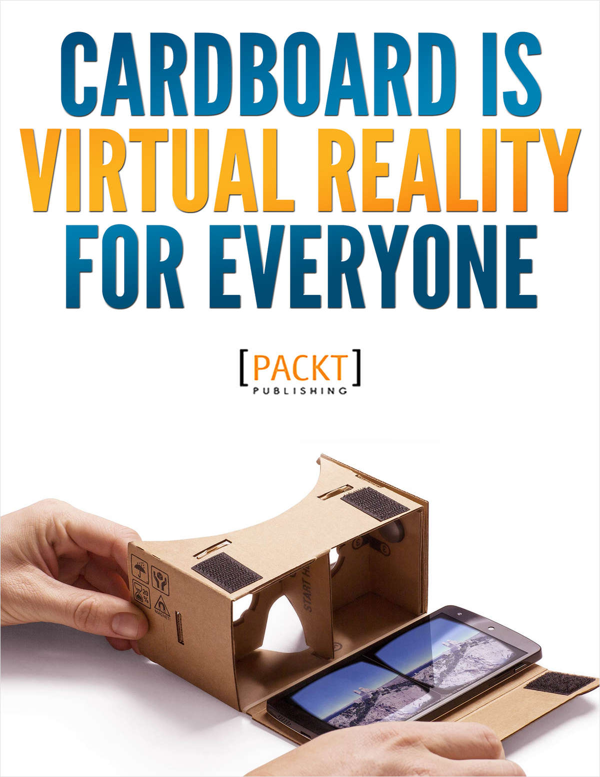 Cardboard is Virtual Reality for Everyone