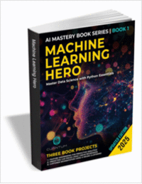 Machine Learning Hero: Master Data Science with Python Essentials ($33.99 Value) FREE for a Limited Time