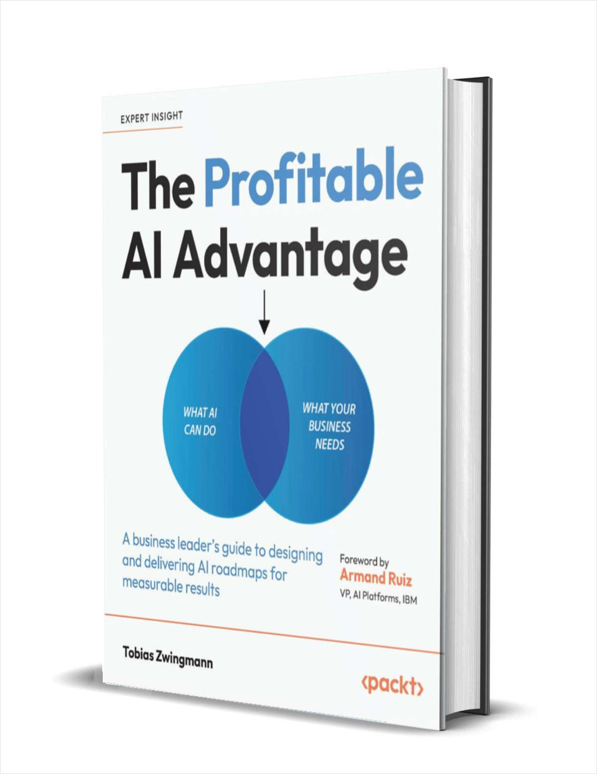 The Profitable AI Advantage : A business leader's guide to designing and delivering AI roadmaps for measurable results ($35.98 Value) FREE for a Limited Time