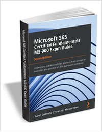 Microsoft 365 Certified Fundamentals MS-900 Exam Guide - Second Edition ($35.99 Value) FREE for a Limited Time
