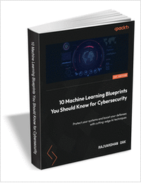 10 Machine Learning Blueprints You Should Know for Cybersecurity ($39.99 Value) FREE for a Limited Time