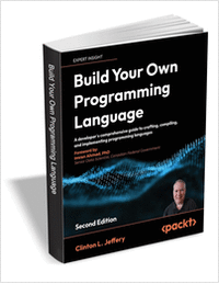Build Your Own Programming Language - Second Edition ($39.99 Value) FREE for a Limited Time