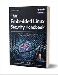 The Embedded Linux Security Handbook: Fortify your embedded Linux systems from design to deployment ($31.99 Value) FREE for a Limited Time