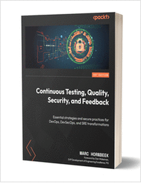 Continuous Testing, Quality, Security, and Feedback: Essential strategies and secure practices for DevOps, DevSecOps, and SRE transformations ($27.99 Value) FREE for a Limited Time