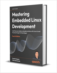 Mastering Embedded Linux Development: Craft fast and reliable embedded solutions with Linux 6.6 and The Yocto Project 5.0 (Scarthgap) , Fourth Edition ($39.99 Value) FREE for a Limited Time