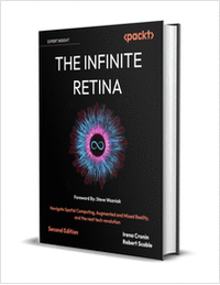 The Infinite Retina: Navigate Spatial Computing, Augmented and Mixed Reality, and the next tech revolution , Second Edition ($27.99 Value) FREE for a Limited Time