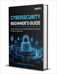 Cybersecurity Beginner's Guide: Understand the inner workings of cybersecurity and learn how experts keep us safe ($27.99 Value) FREE for a Limited Time